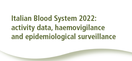 “Italian blood system 2022: activity data, haemovigilance and epidemiological surveillance”. The report is now online