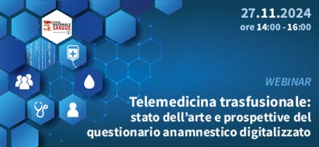 Webinar - Telemedicina in ambito trasfusionale: stato dell'arte e prospettive del questionario anamnestico digitalizzato